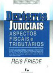 Depósitos Judiciais: Aspectos Fiscais e Tributário