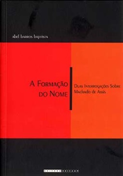 A formação do nome: duas interrogações sobre Machado de Assis