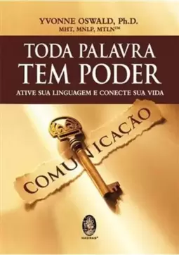 Toda Palavra Tem Poder - Ative Sua Linguagem e Conecte Sua Vida