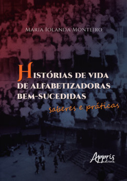 Histórias de vida de alfabetizadoras bem-sucedidas: saberes e práticas