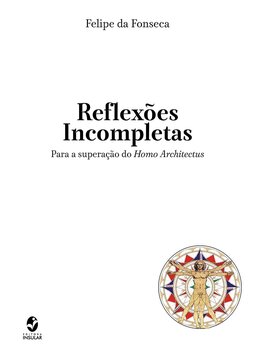 Reflexões incompletas: para a superação do Homo Architectus
