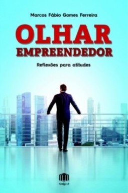 Olhar empreendedor: Reflexões para atitudes