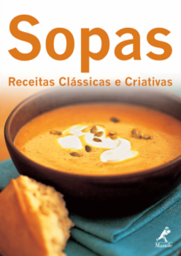 Sopas: Receitas clássicas e criativas