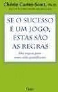 Se o Sucesso é um Jogo, Estas são as Regras