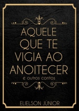 Aquele Que Te Vigia Ao Anoitecer