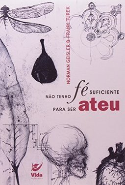 Não Tenho Fé Suficiente para Ser Ateu