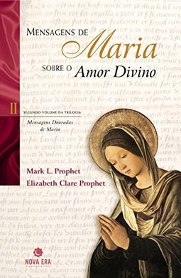 Mensagens de Maria Sobre o Amor Divino - vol. 2