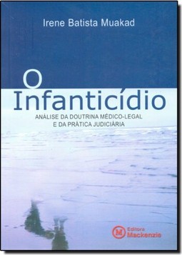 Infanticidio: Analise Da Doutrina Medico-Legal E Da Pratica Judiciaria, O