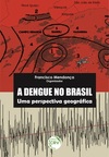 A dengue no Brasil: uma perspectiva geográfica