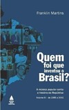QUEM FOI QUE INVENTOU O BRASIL? A MUSICA POPULAR CONTA A HISTORIA DA REPUBLICA