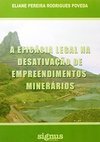 A EFICACIA LEGAL NA DESATIVACAO DE EMPREENDIMENTOS MINERARIOS