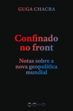 Confinado no front: notas sobre a nova geopolítica mundial