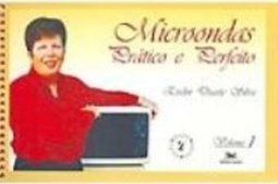 Microondas: Prático e Perfeito - vol. 1