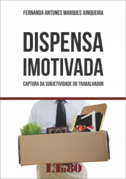 Dispensa imotivada: Captura da subjetividade do trabalhador