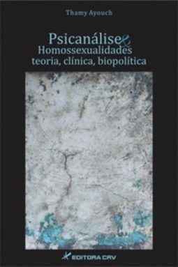 Psicanálise e Homossexualidades: teoria, clínica e biopolítica