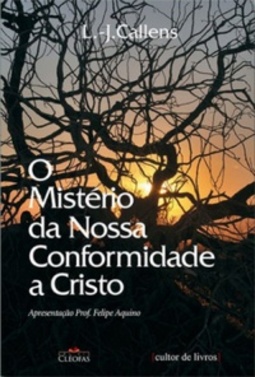 O Mistério da Nossa Conformidade a Cristo