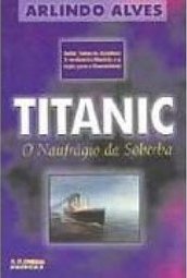 Titanic: o Naufragio da Soberba