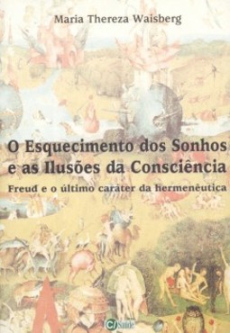 O esquecimento dos sonhos e as ilusões da consciência: Freud e o último caráter da hermenêutica