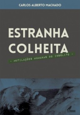 Estranha colheita: mutilações humanas do insólito