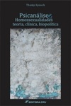 Psicanálise e Homossexualidades: teoria, clínica e biopolítica