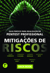 Guia prático para realização de pentest profissional e mitigações de riscos