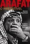 Arafat: o Irredutível