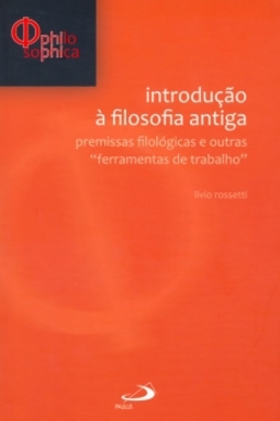 Introdução à filosofia antiga: premissas filológicas e outras ferramentas de trabalho