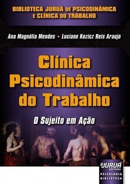 Clínica Psicodinâmica do Trabalho – O Sujeito em Ação