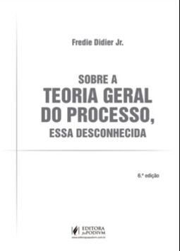 Sobre a teoria geral do processo, essa desconhecida