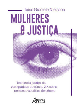 Mulheres e justiça: teorias da justiça da antiguidade ao século xx sob a perspectiva crítica de gênero