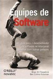 Equipes de software: um guia para o desenvolvedor de software se relacionar melhor com outras pessoas