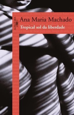  Tropical Sol Da Liberdade - Ana Maria Machado