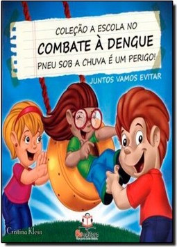 Pneu Sob Chuva E Um Perigo! - Col. A Escola No Combate A Dengue