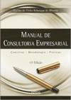 MANUAL DE CONSULTORIA EMPRESARIAL: Conceitos, Metodologia e Práticas