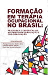 Formação em terapia ocupacional no Brasil: pesquisas e experiências no âmbito da graduação e pós-graduação
