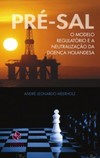 Pré-sal: o modelo regulatório e a neutralização da doença holandesa