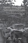 Parentes, vítimas, sujeitos: perspectivas antropológicas sobre relações entre humanos e animais