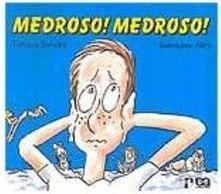 Medroso! Medroso!