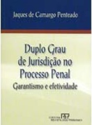 Duplo Grau de Jurisdição no Processo Penal: Garantismo e Efetividade