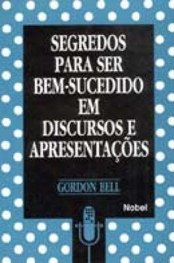 Segredos para Ser Bem-Sucedido em Discursos e Apresentações