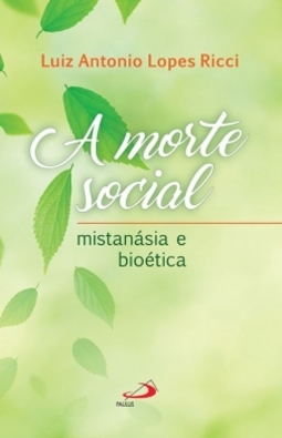 A morte social: mistanásia e bioética