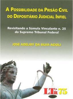 A possibilidade da prisão civil do depositário judicial infiel