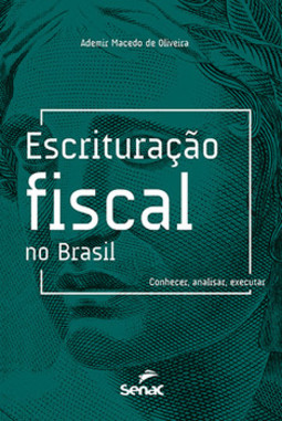 Escrituração fiscal no Brasil: conhecer, analisar e executar