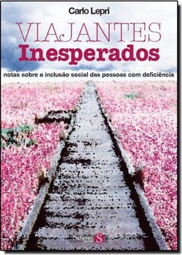Viajantes Inesperados: Notas Sobre A Inclusao Social Das Pessoas Com Deficiencia