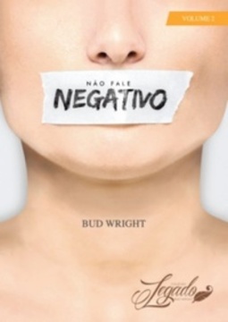 Não fale negativo (Legado Bud Wright #2)