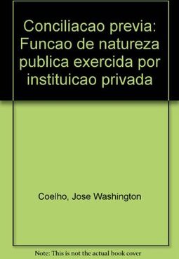 Conciliação Prévia: Função de Natureza Pública Exercida por Instit...