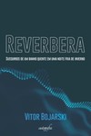 Reverbera: sussurros de um banho quente em uma noite fria de inverno