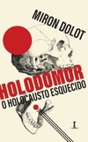 Holodomor: o holocausto esquecido