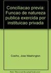 Conciliação Prévia: Função de Natureza Pública Exercida por Instit...