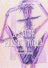 A Saúde Persecutória